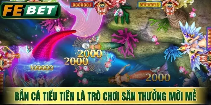 Bắn Cá Tiểu Tiên - Hạ Boss Khủng Để Săn Thưởng Nhanh 2 Bắn cá tiểu tiên là trò chơi săn thưởng mới mẻ