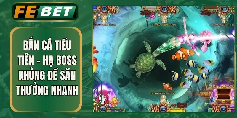 Bắn Cá Tiểu Tiên – Hạ Boss Khủng Để Săn Thưởng Nhanh