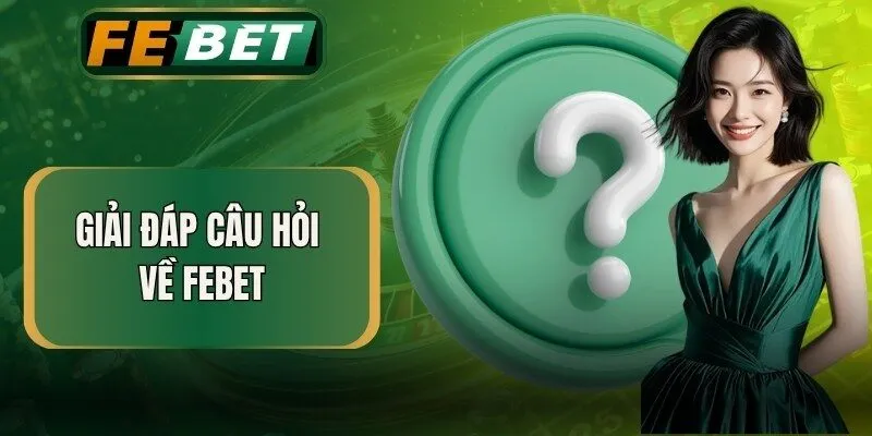 Giải đáp câu hỏi về FEBET