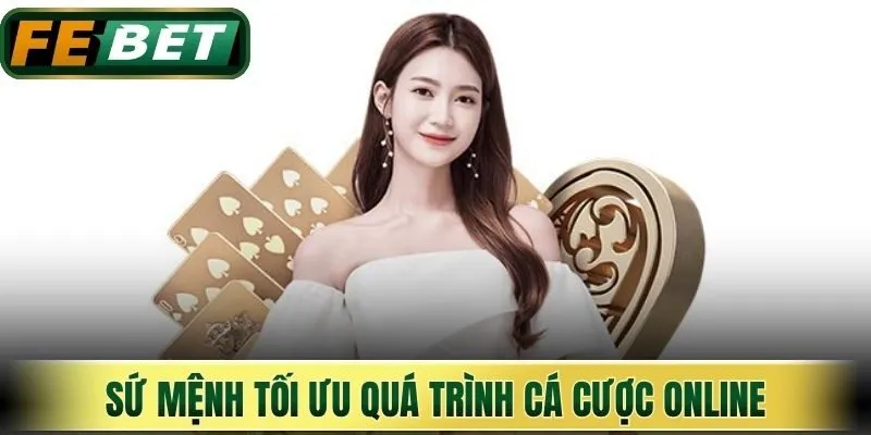 Sứ mệnh tối ưu quá trình cá cược online
