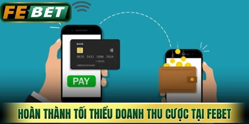 Hoàn thành tối thiểu doanh thu cược tại nền tảng Febet