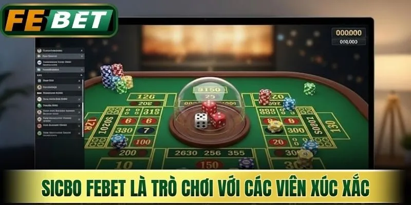 Sicbo Febet là trò chơi với các viên xúc xắc